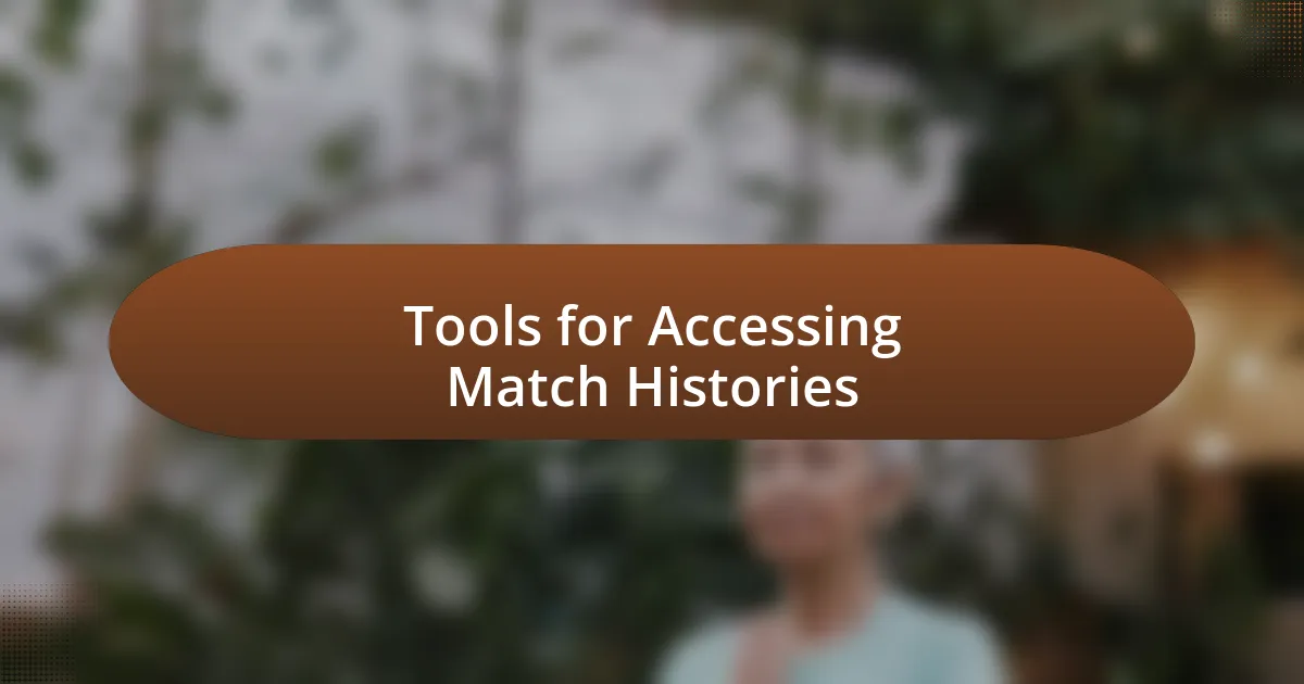 Tools for Accessing Match Histories