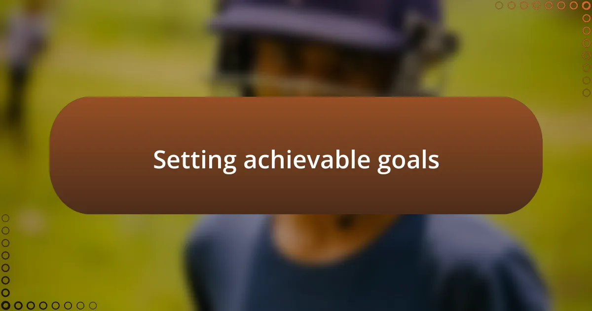 Setting achievable goals