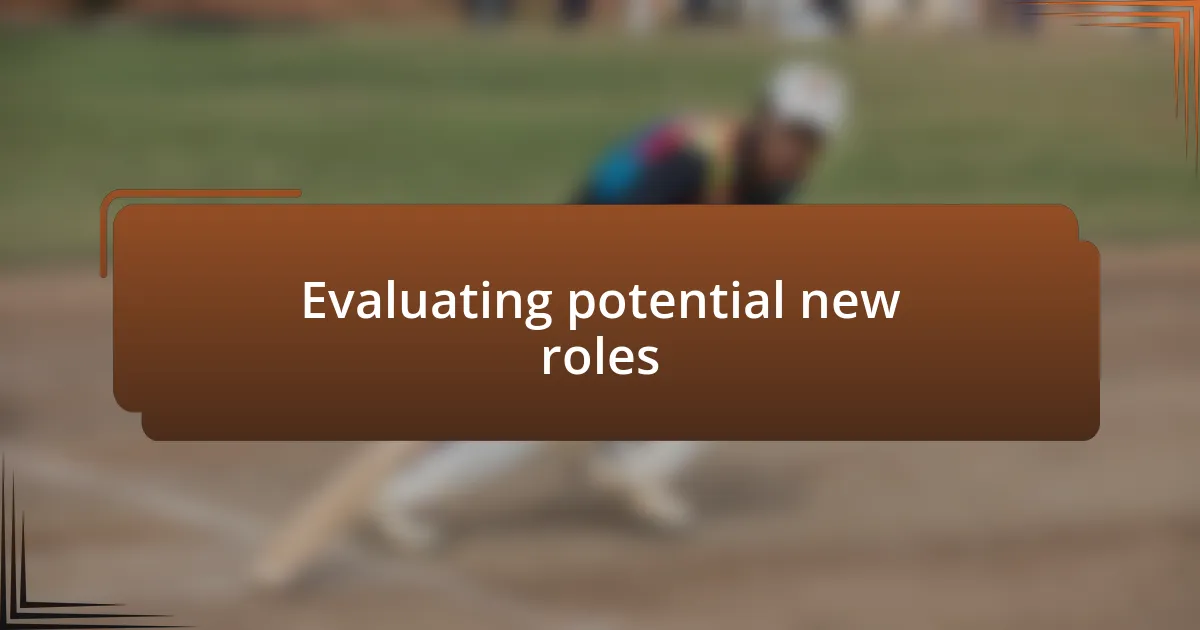 Evaluating potential new roles