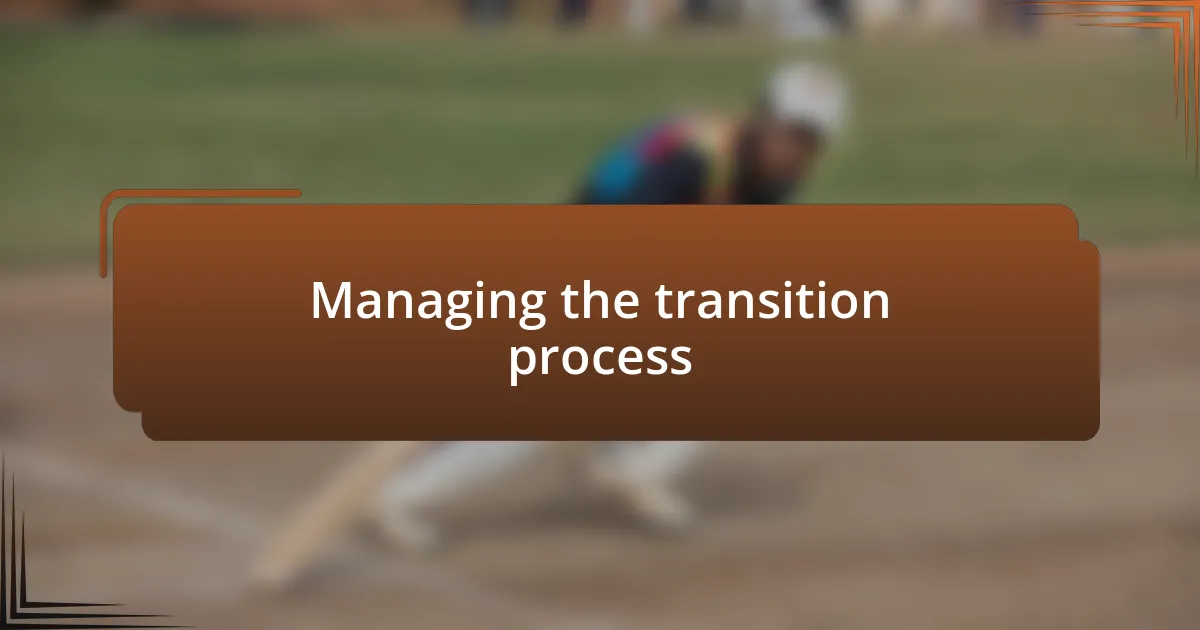 Managing the transition process