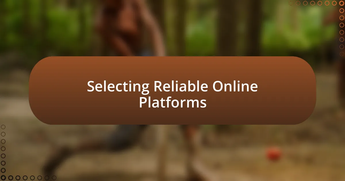 Selecting Reliable Online Platforms