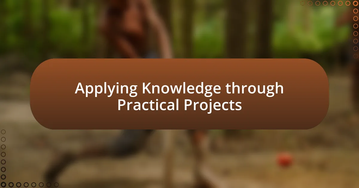 Applying Knowledge through Practical Projects