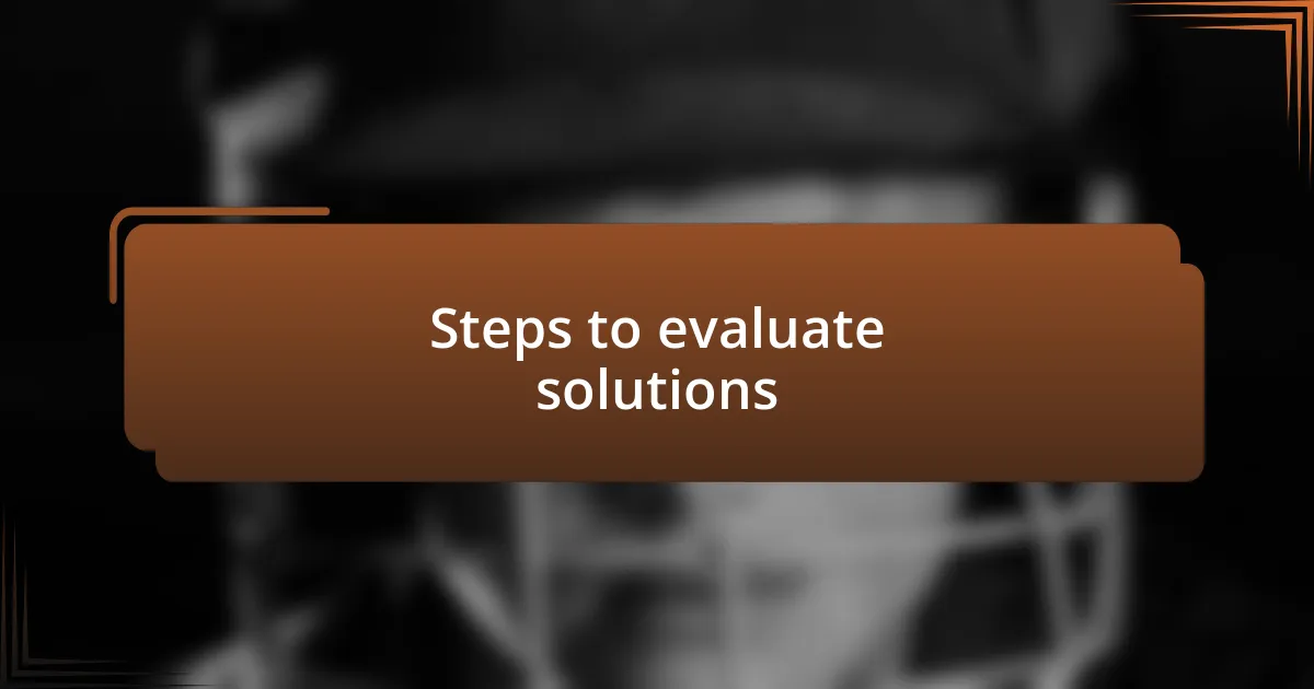 Steps to evaluate solutions