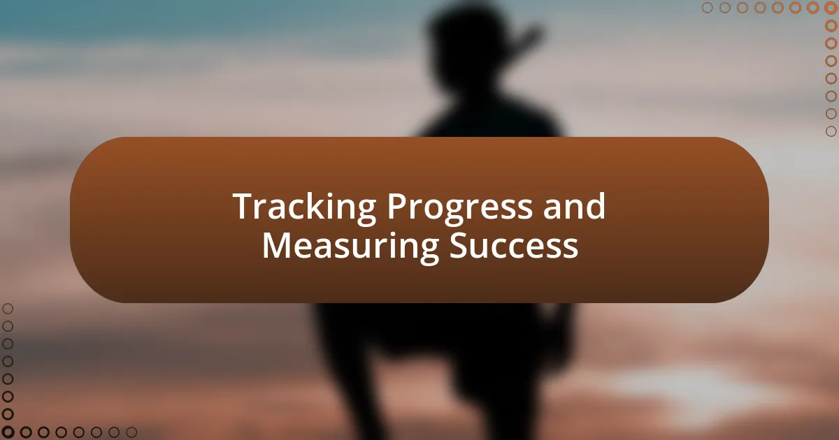 Tracking Progress and Measuring Success