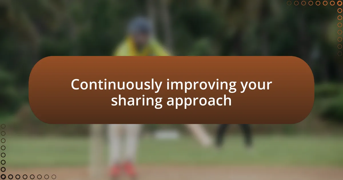 Continuously improving your sharing approach