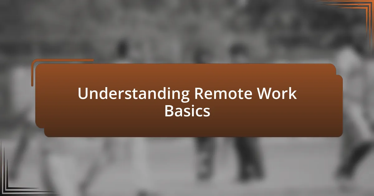 Understanding Remote Work Basics