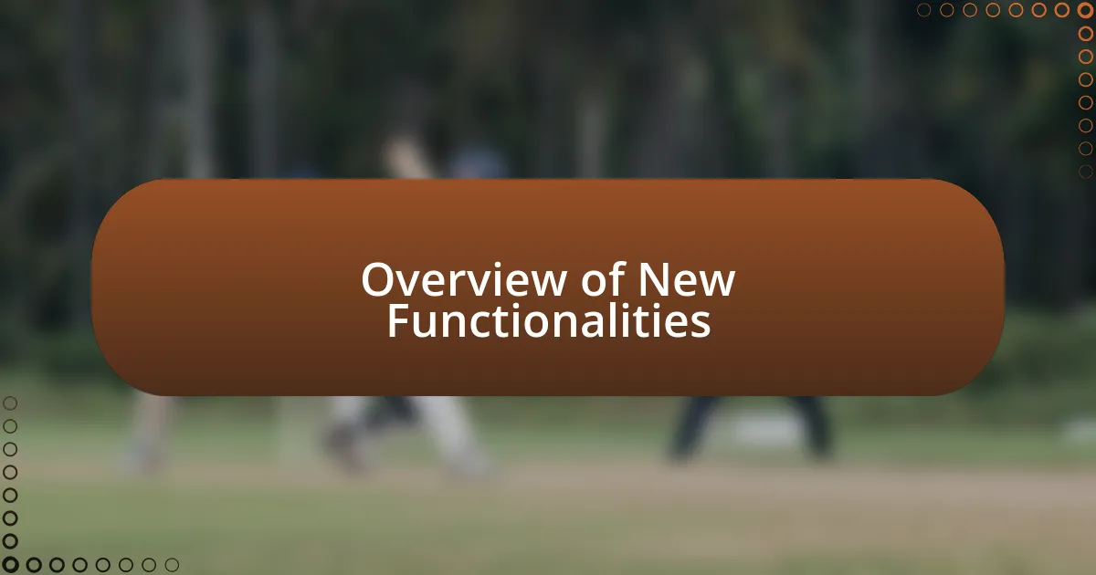 Overview of New Functionalities