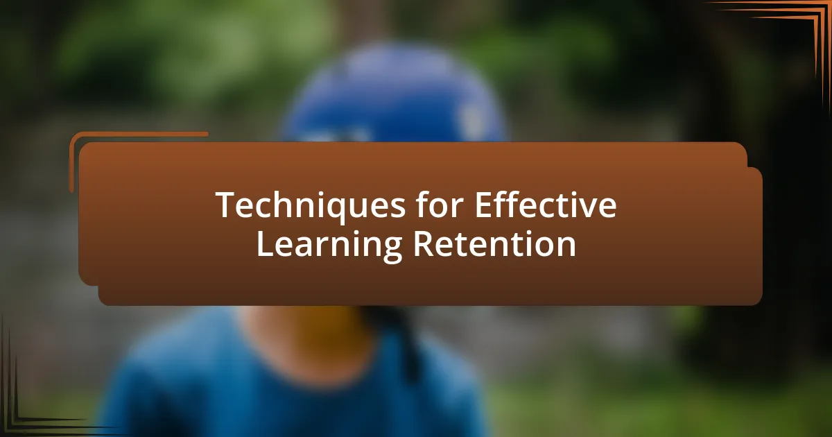 Techniques for Effective Learning Retention