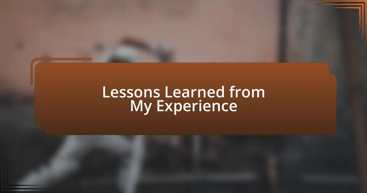 Lessons Learned from My Experience