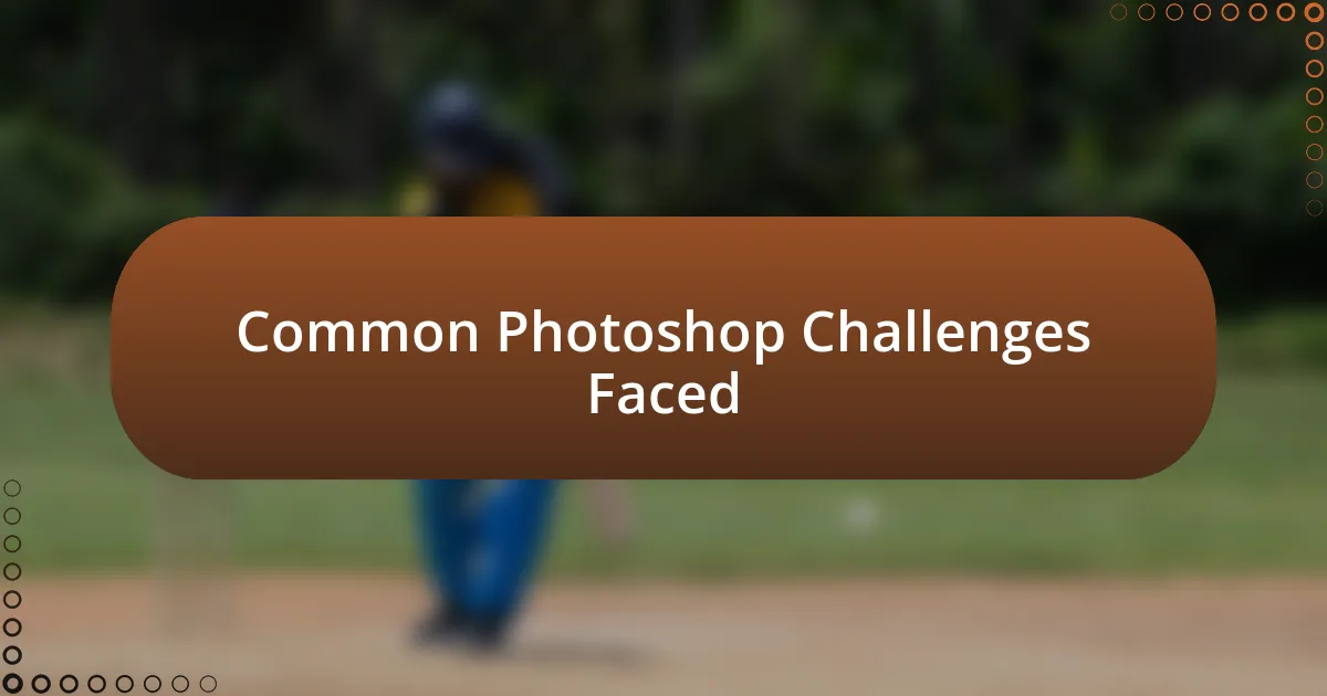 Common Photoshop Challenges Faced