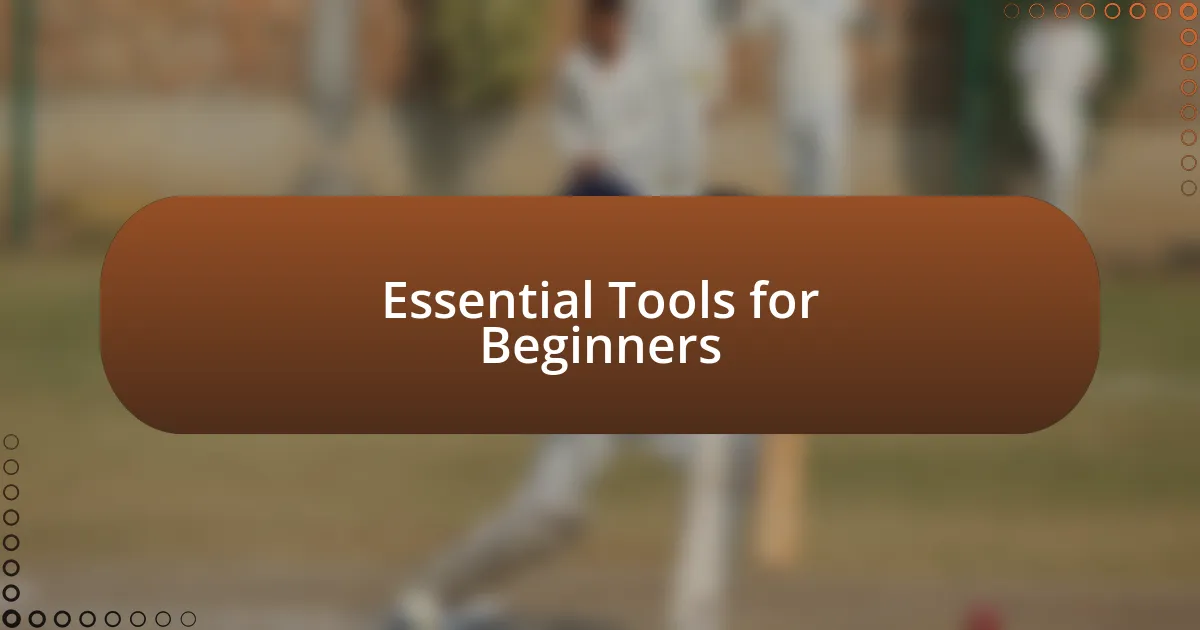 Essential Tools for Beginners