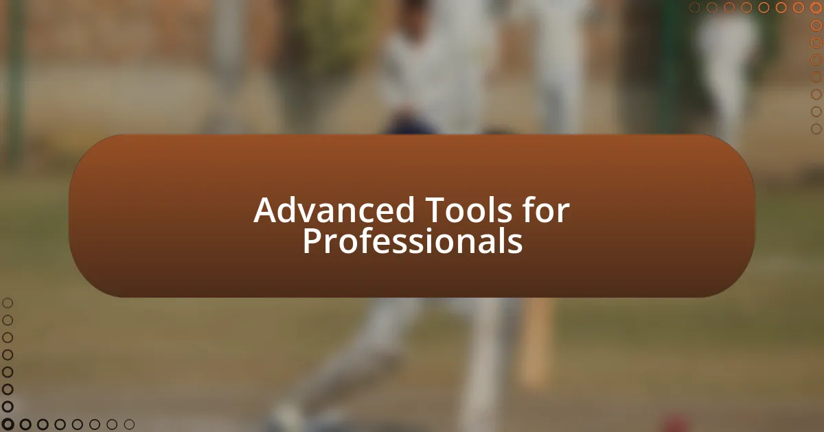 Advanced Tools for Professionals