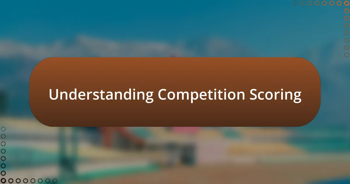 Understanding Competition Scoring