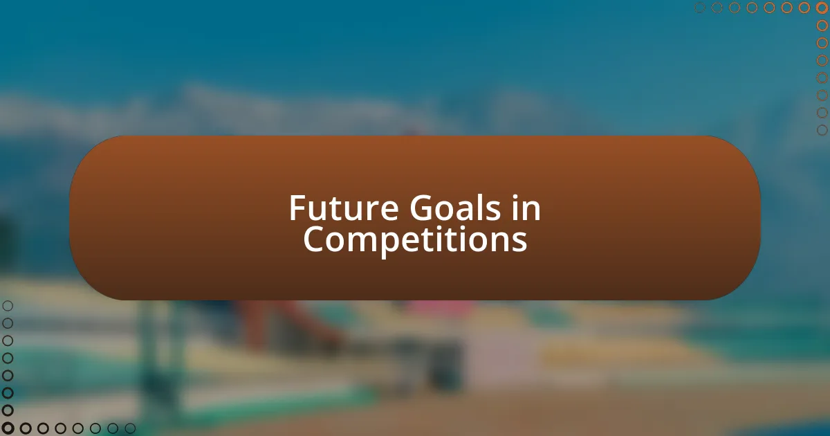 Future Goals in Competitions