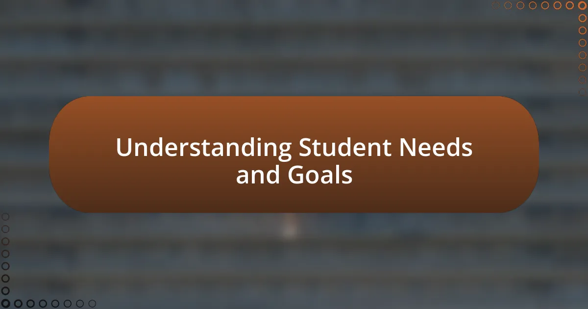 Understanding Student Needs and Goals