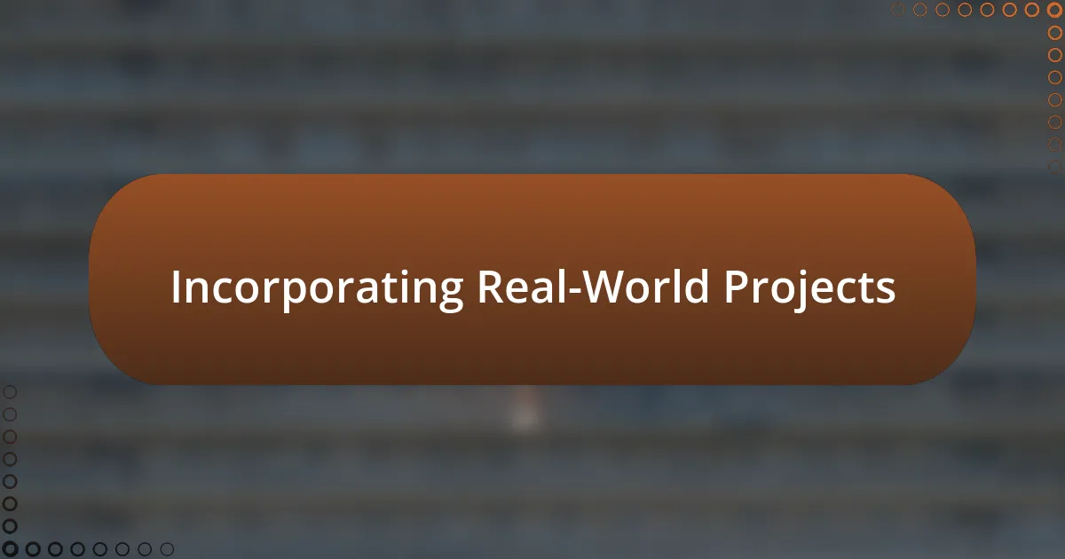 Incorporating Real-World Projects