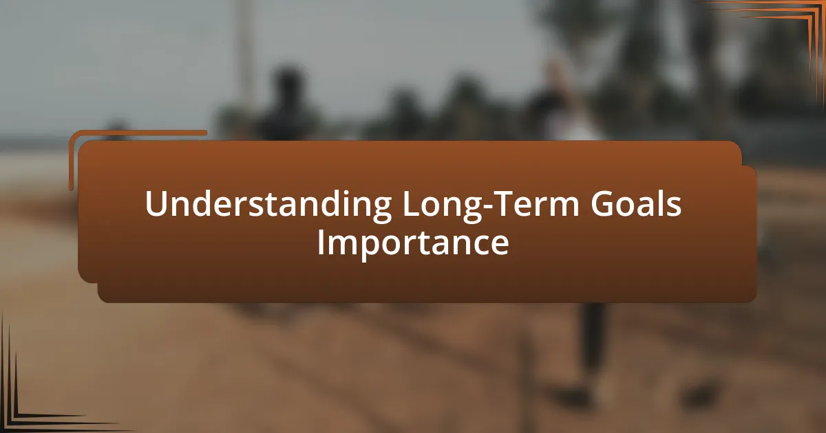 Understanding Long-Term Goals Importance