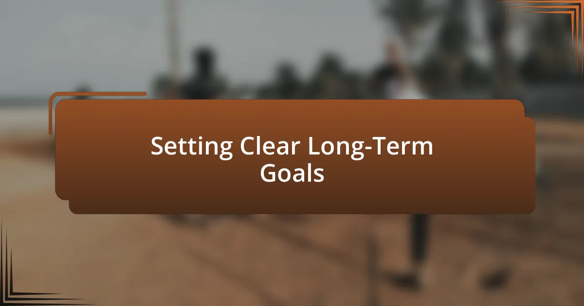 Setting Clear Long-Term Goals