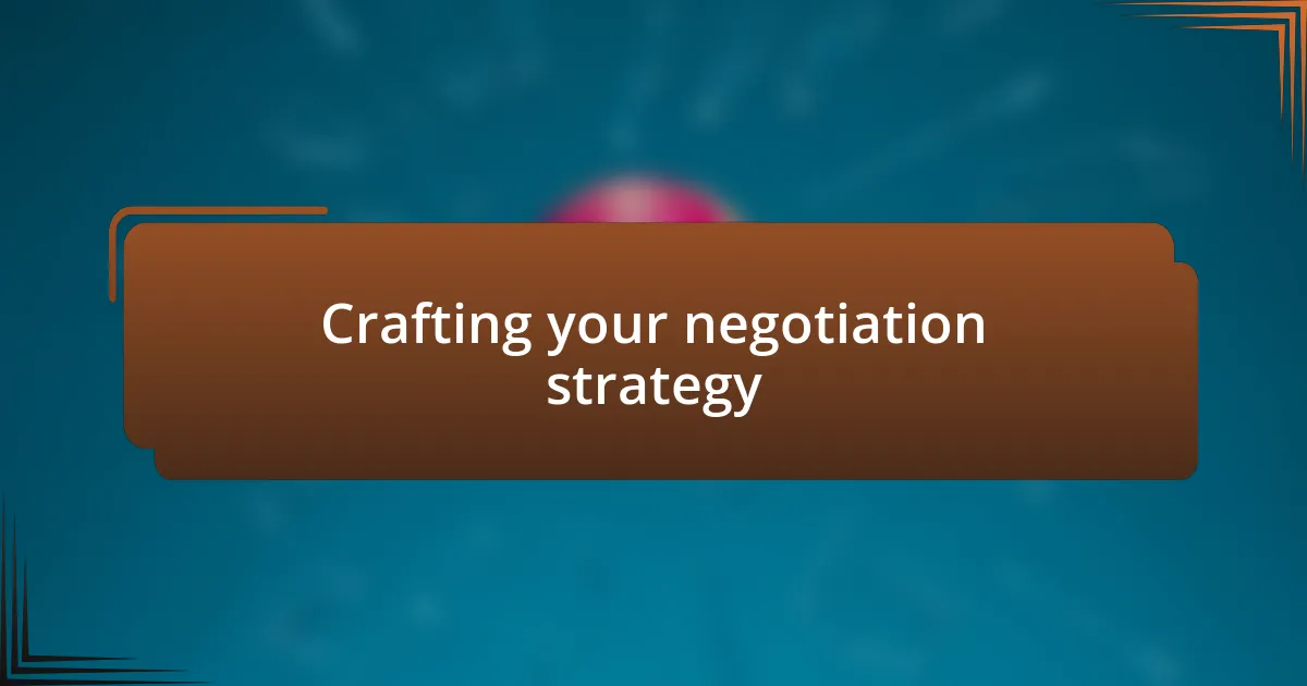 Crafting your negotiation strategy