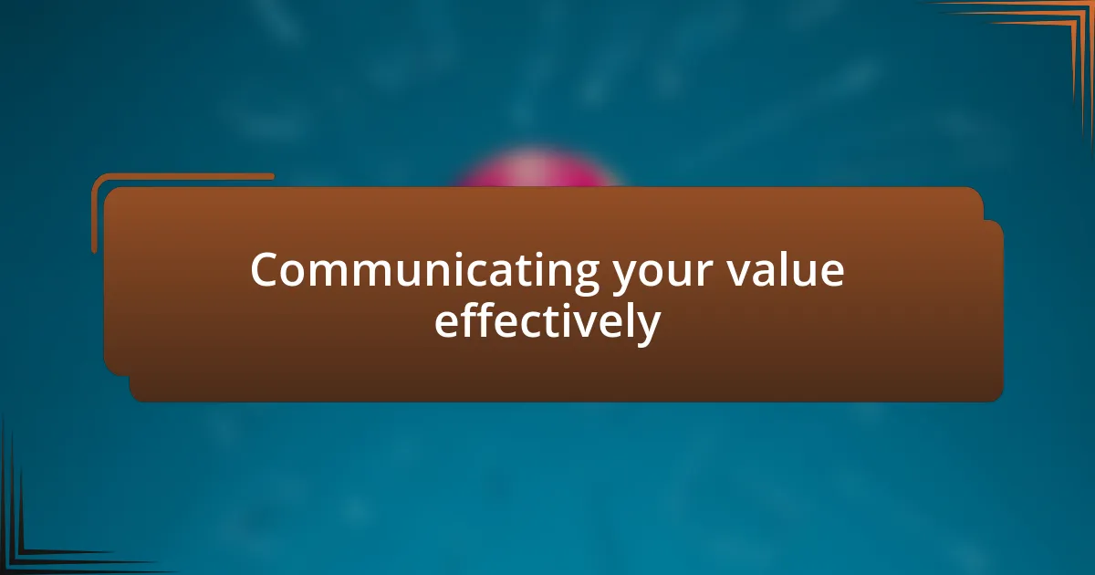 Communicating your value effectively