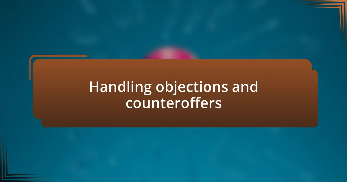 Handling objections and counteroffers