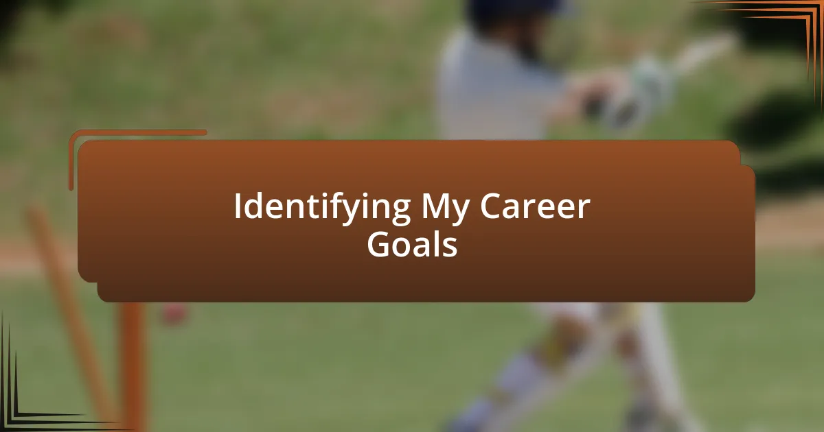 Identifying My Career Goals