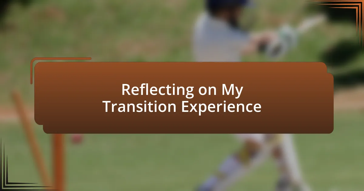 Reflecting on My Transition Experience