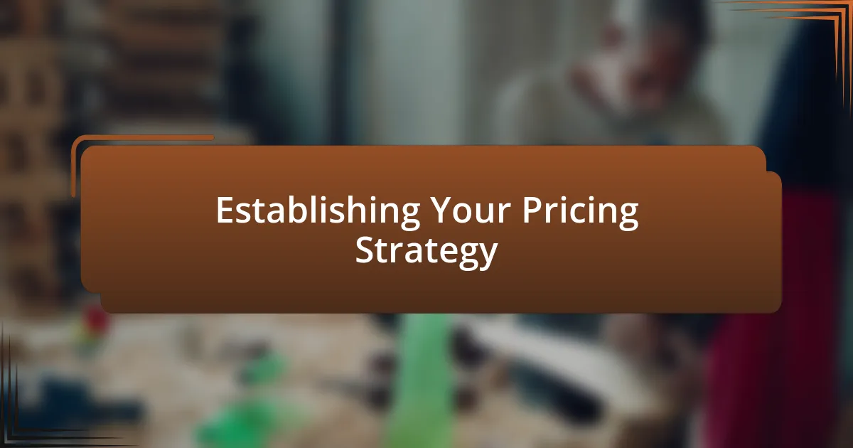 Establishing Your Pricing Strategy