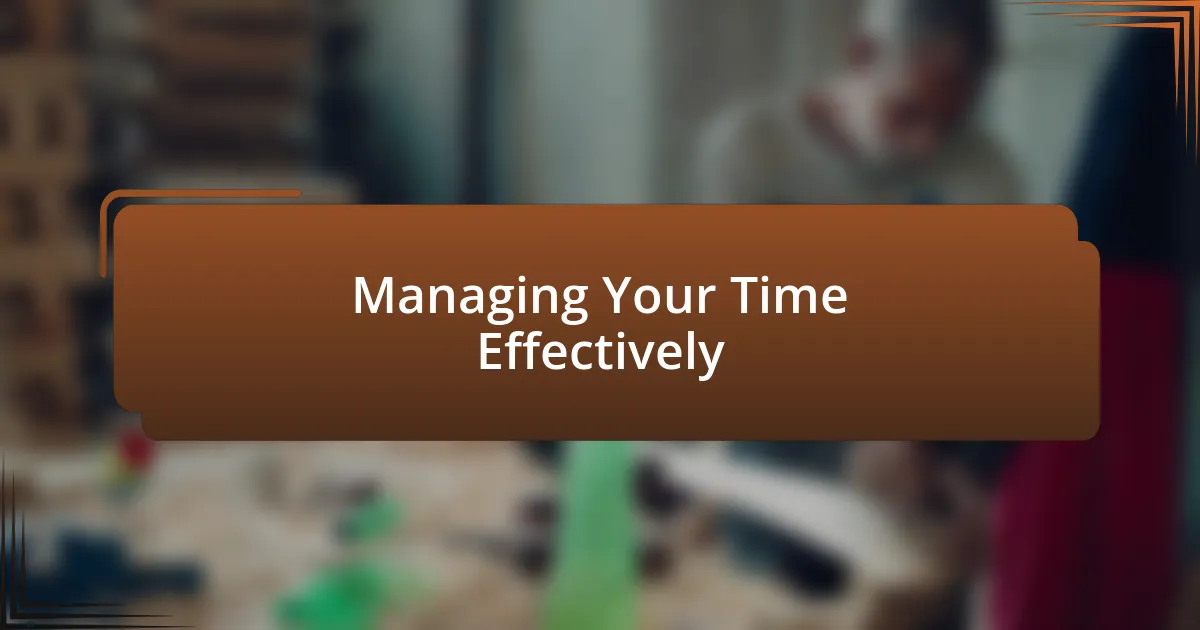 Managing Your Time Effectively