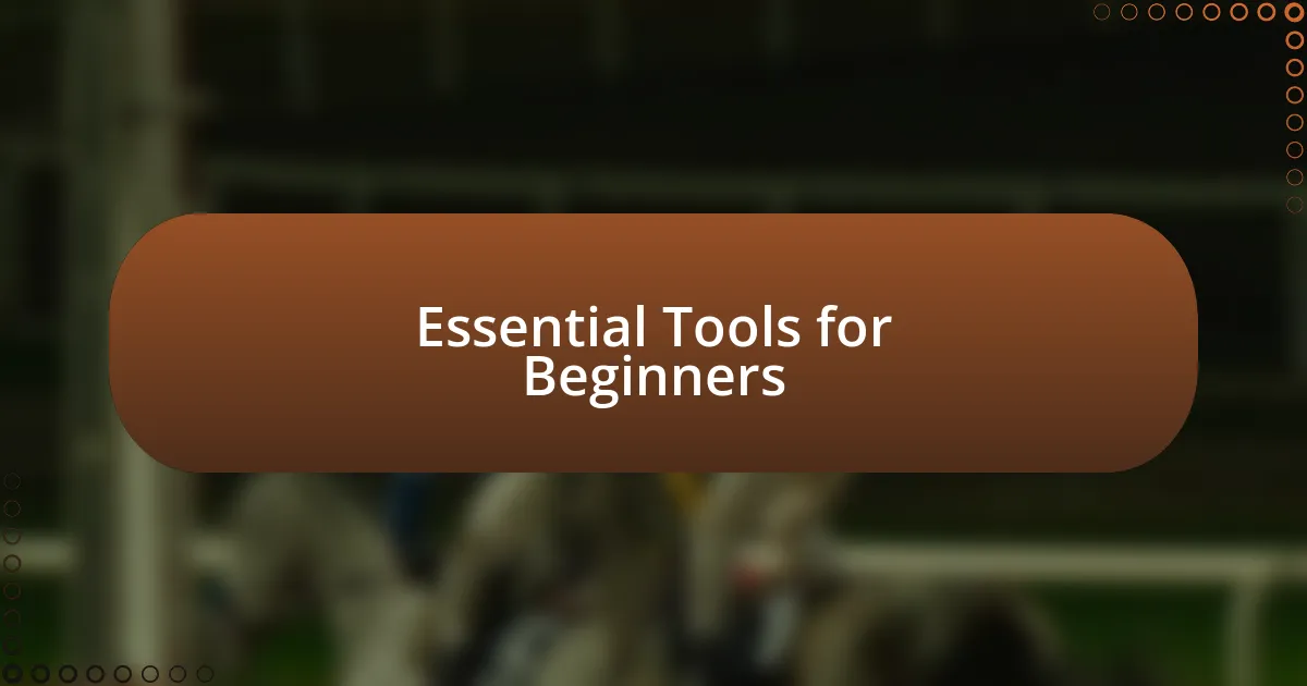 Essential Tools for Beginners