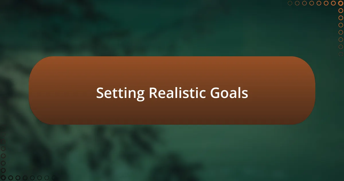 Setting Realistic Goals