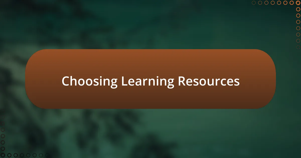 Choosing Learning Resources