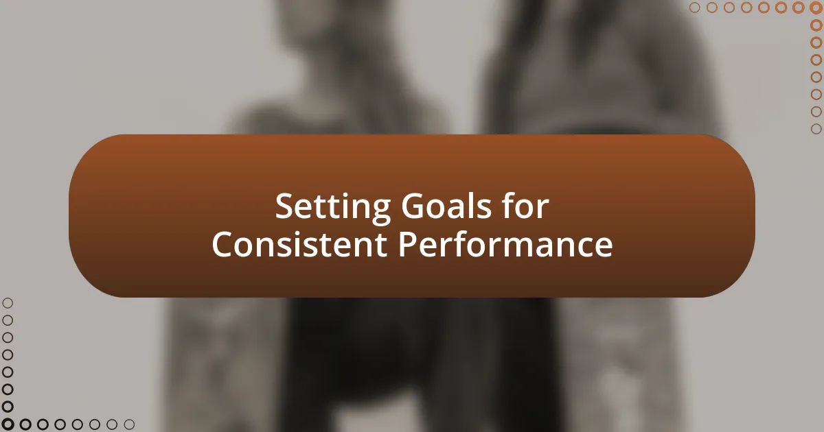 Setting Goals for Consistent Performance