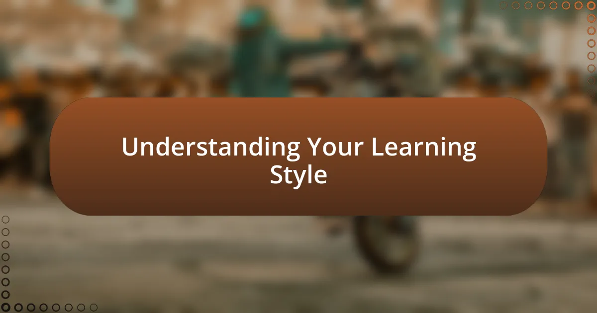 Understanding Your Learning Style