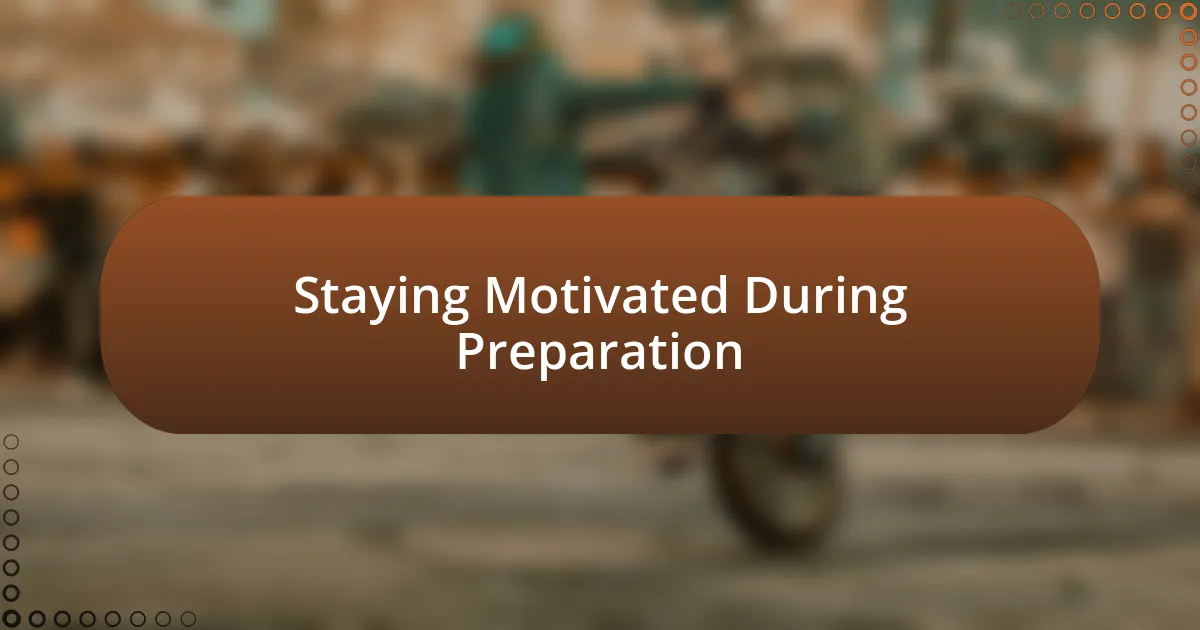 Staying Motivated During Preparation