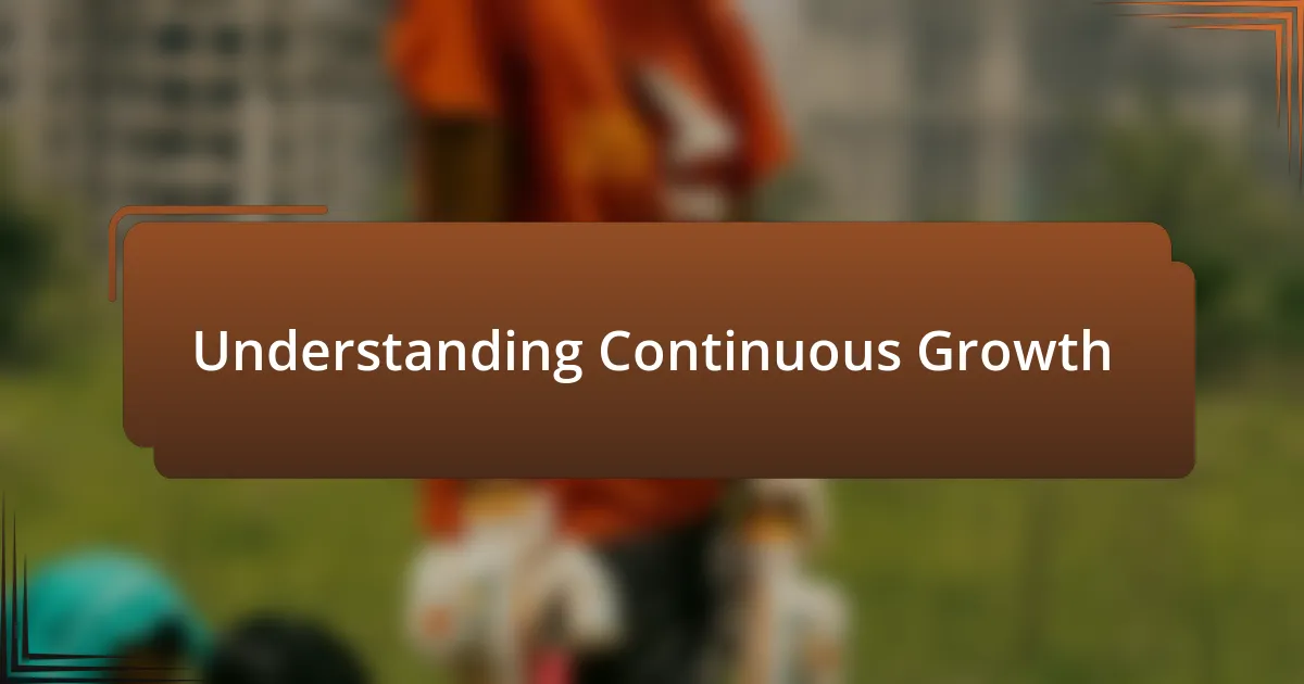 Understanding Continuous Growth