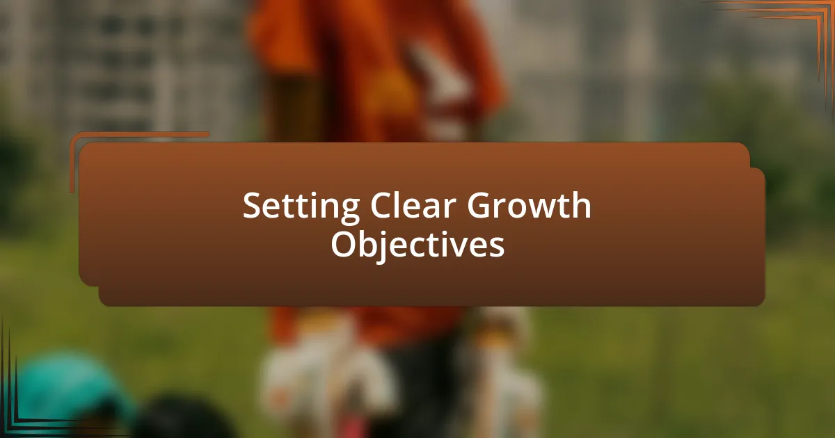 Setting Clear Growth Objectives