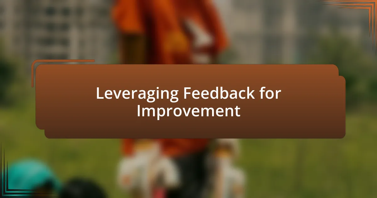 Leveraging Feedback for Improvement