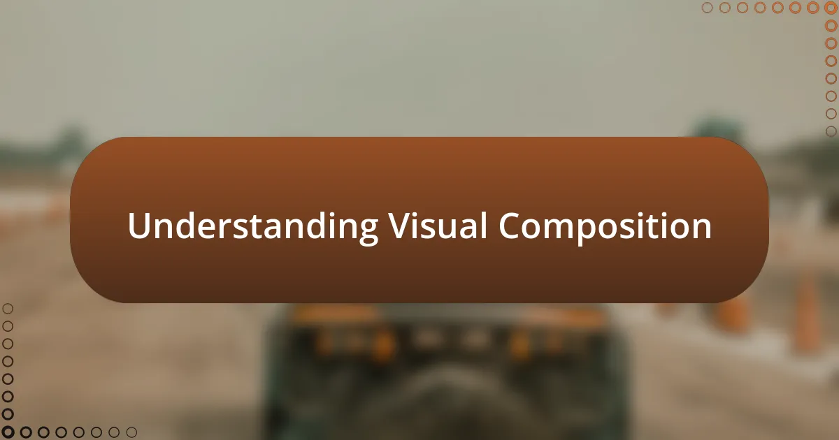 Understanding Visual Composition