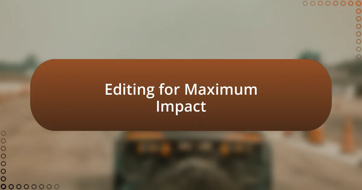 Editing for Maximum Impact