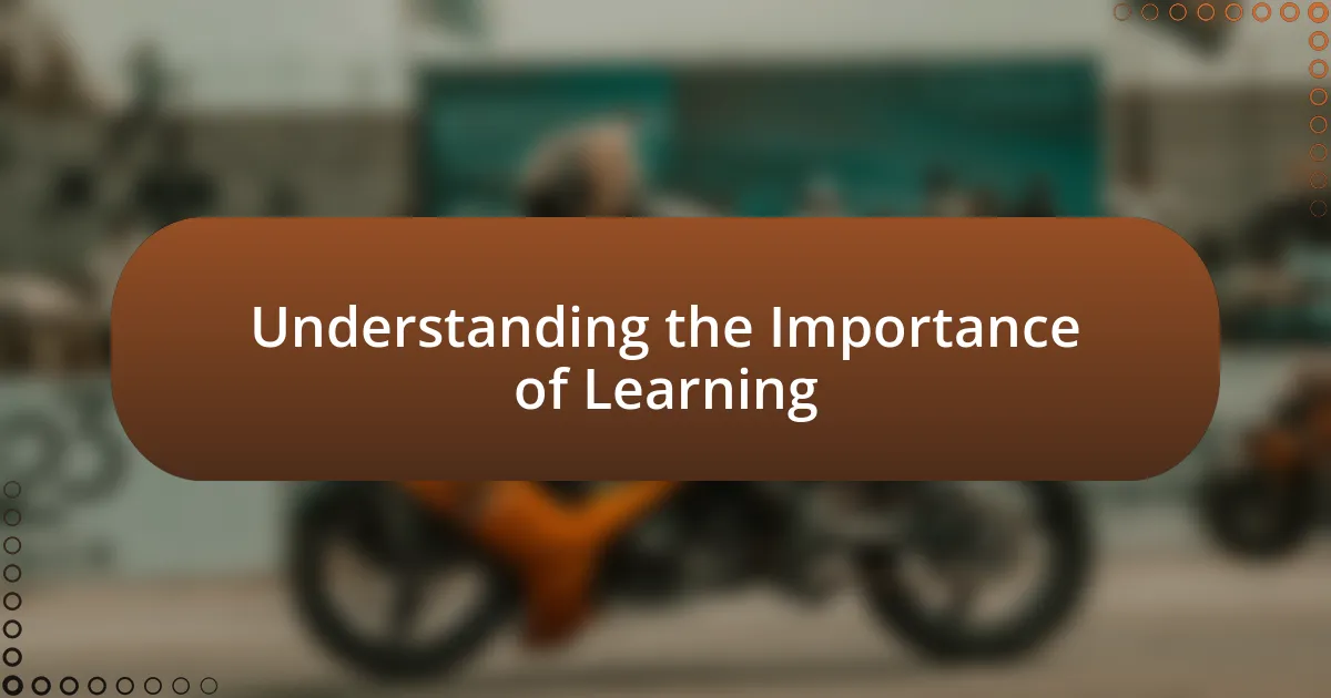 Understanding the Importance of Learning