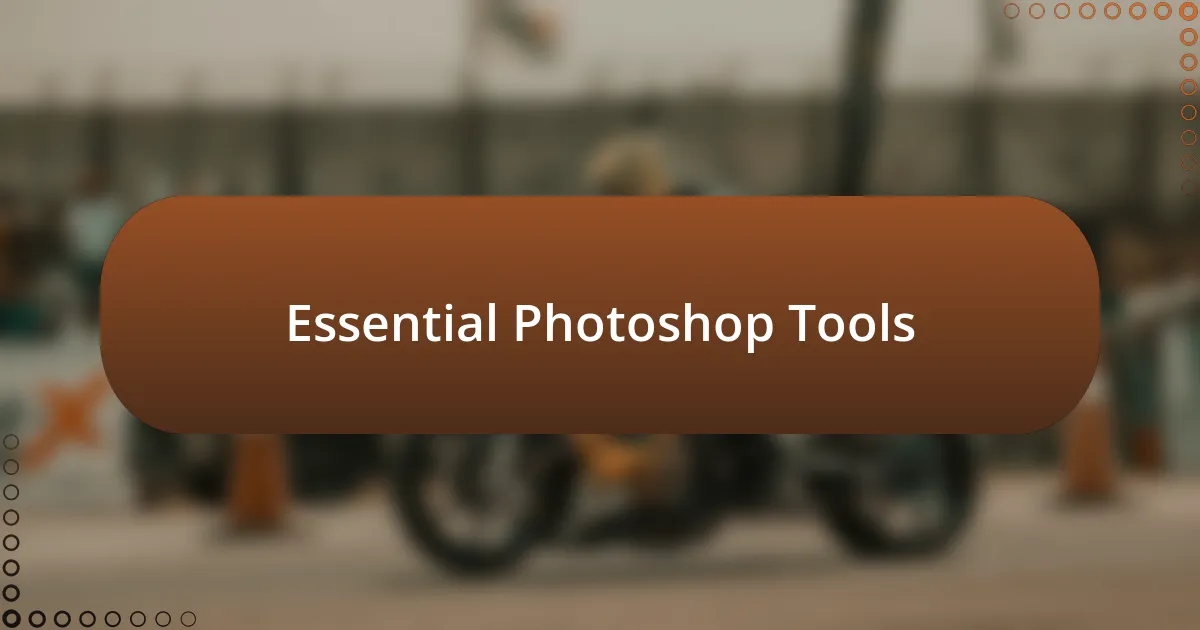 Essential Photoshop Tools