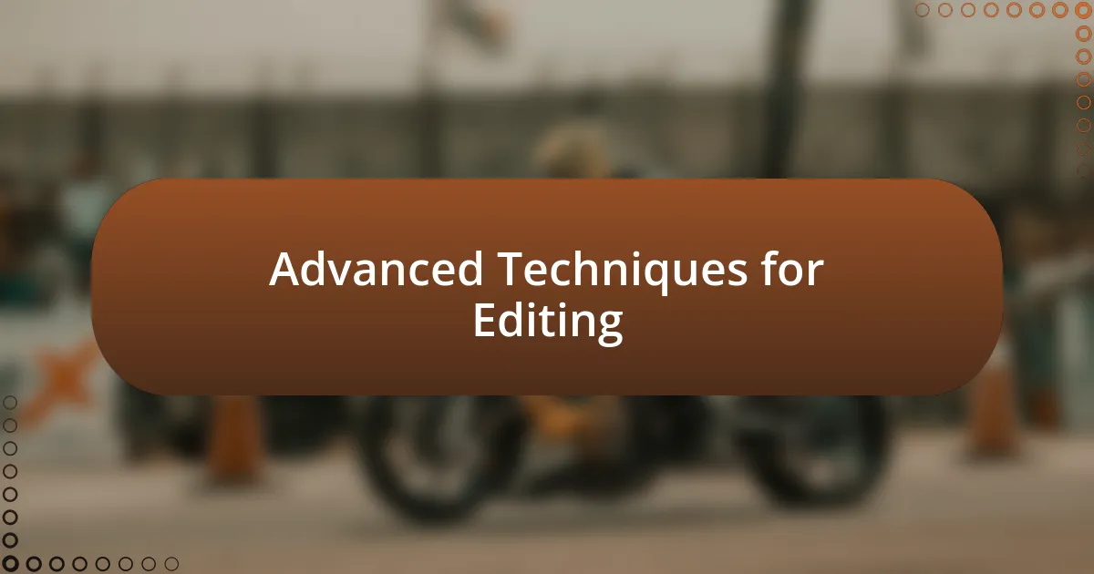 Advanced Techniques for Editing