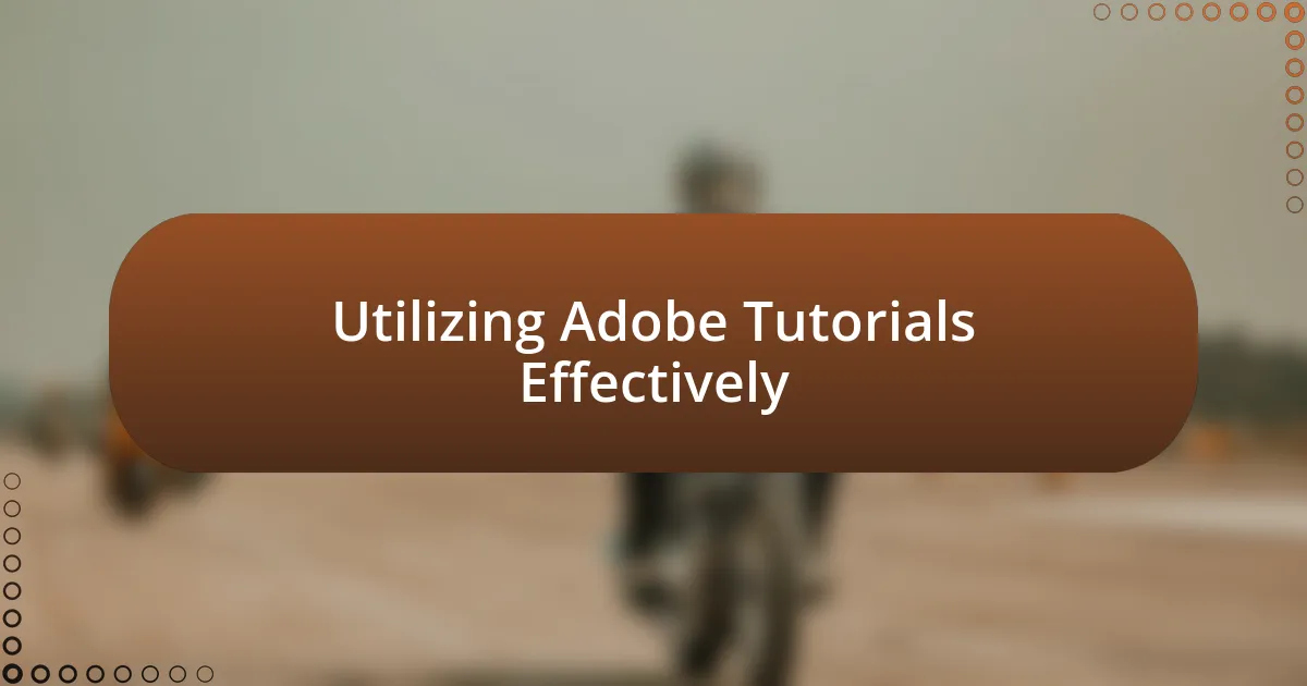 Utilizing Adobe Tutorials Effectively