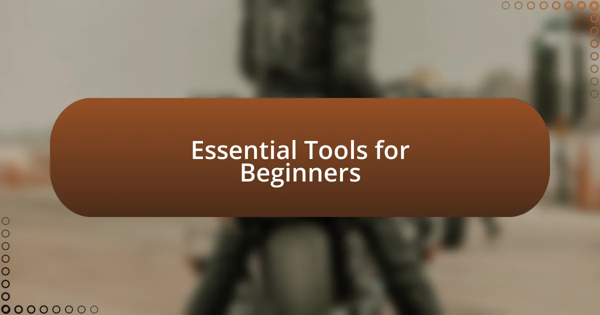 Essential Tools for Beginners