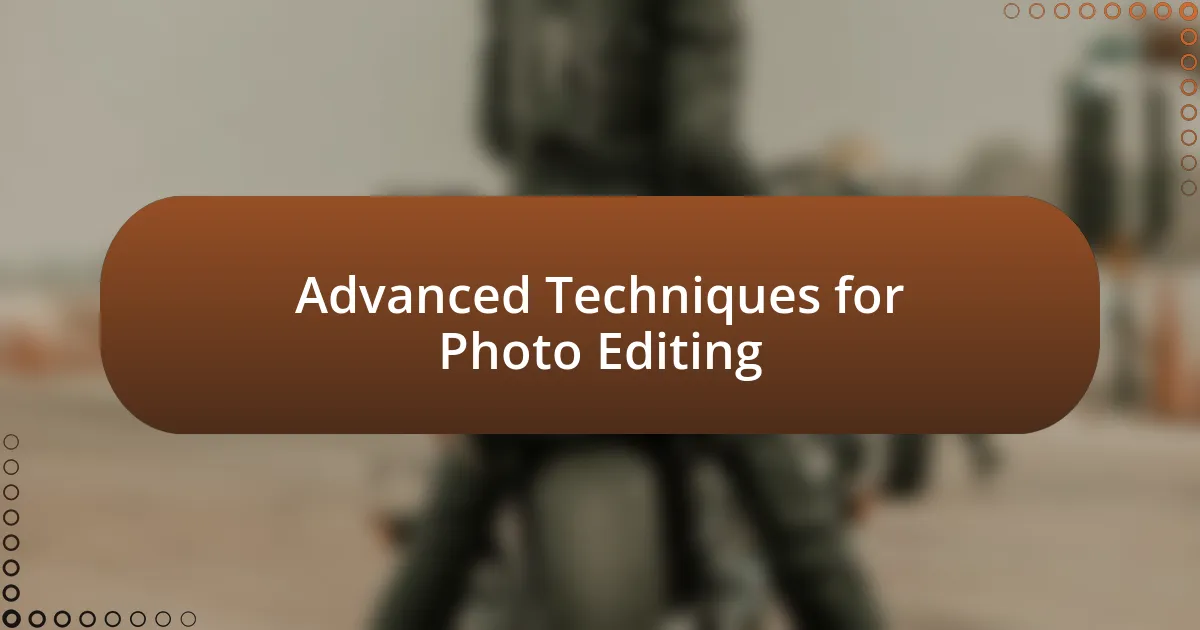 Advanced Techniques for Photo Editing