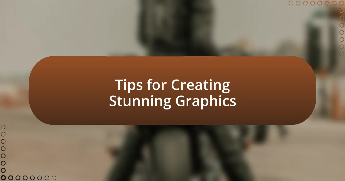 Tips for Creating Stunning Graphics