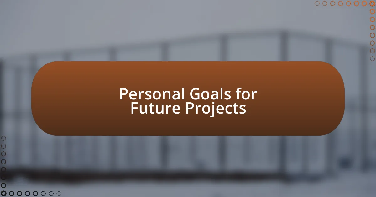 Personal Goals for Future Projects