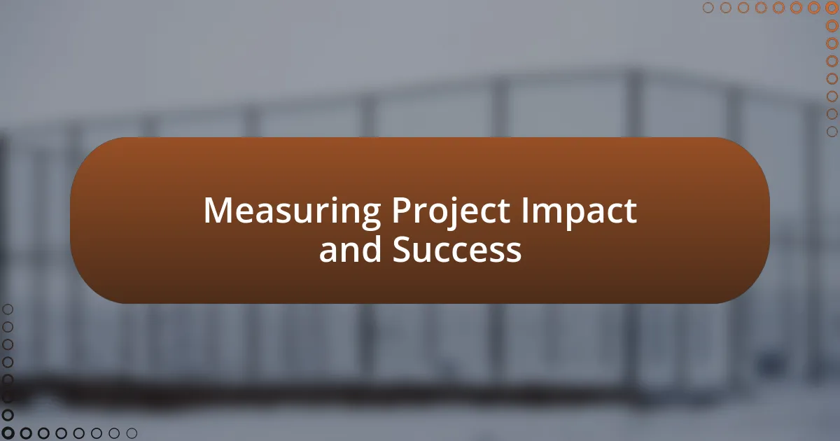 Measuring Project Impact and Success