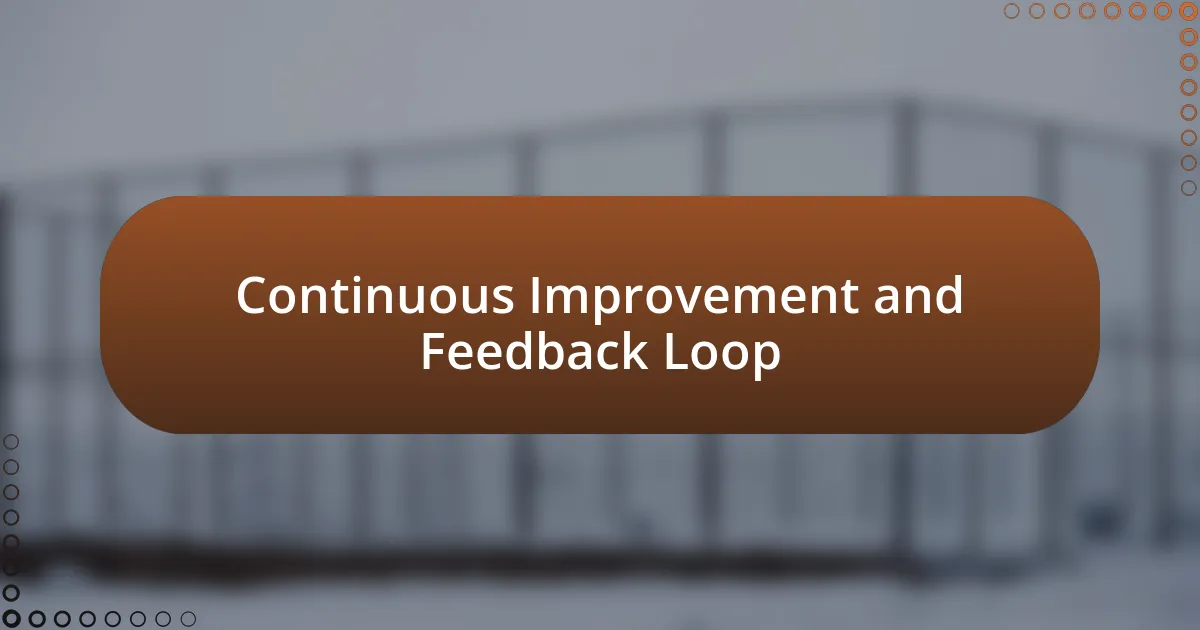 Continuous Improvement and Feedback Loop